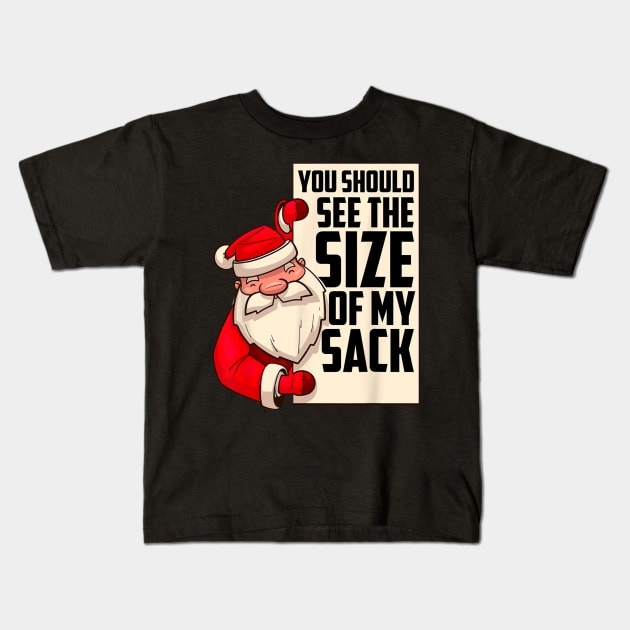 You Should See The Size Of My Sack Funny Santa Christmas Kids T-Shirt by nadenescarpellos